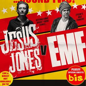 Jesus Jones + EMF + bis