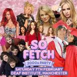 So Fetch - 2000s Party