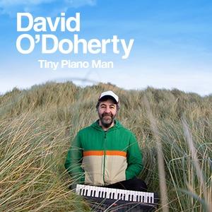 David O'Doherty: Tiny Piano Man