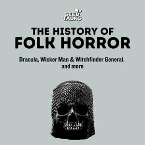 Seed Talks: The History Of Folk Horror