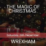 The Magic of Christmas - Wrexham