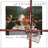 Altered Images - 50th Anniversary 'Happy Birthday'