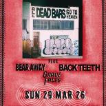 DEAD BARS / BACK TEETH / BEAR AWAY / GRAVE FACES