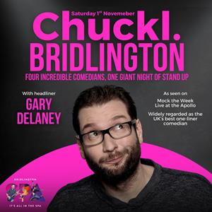 Chuckl. Bridlington With Gary Delaney Chuckl. Bridlington With Gary Delaney