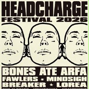 Headcharge Festival 2026 - Bones Ate Arfa + More