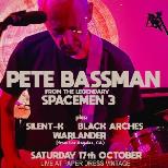 Pete Bassman (Spacemen 3) + Silent-K + more