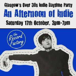 An Afternoon of Indie GLASGOW (Over 30s Only)