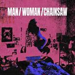 Man/Woman/Chainsaw