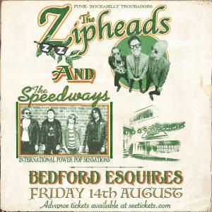 The Zipheads & The Speedways at Bedford Esquires