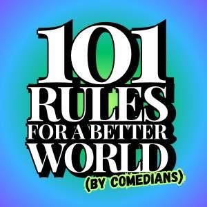 101 Rules for a Better World (by Comedians)