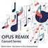 Opus Remix Concert Series