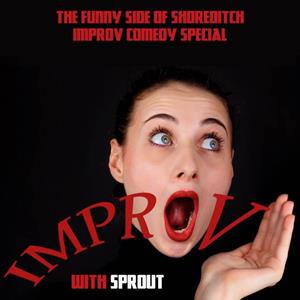 The Funny Side Of Shoreditch Improv Comedy Special The Funny Side Of Shoreditch Improv Comedy Special
