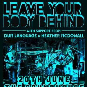 Leave Your Body Behind + support