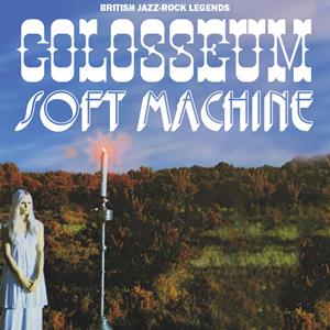 Colosseum + Soft Machine