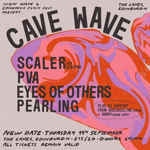 CAVE WAVE: Scaler, PVA, Eyes of Others, + More