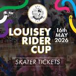 Louisey Rider Cup 2026 - SKATER TICKETS