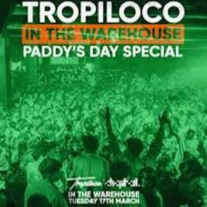 TROPILOCO IN THE WAREHOUSE // PADDY'S DAY SPECIAL!