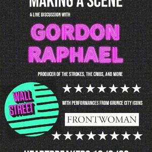 Making a Scene - with Gordon Raphael + Guests