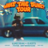 Luke Dean presents What The Duke [Leeds]