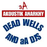 AKOUSTIK ANARKHY : DEAD WELLS PLUS SPECIAL GUESTS