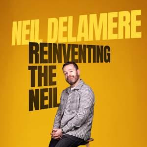 Neil Delamere: Reinventing the Neil (14+)