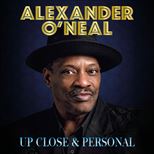 Alexander O'Neal: Up Close & Personal Alexander O'Neal: Up Close & Personal
