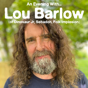 An Evening With Lou Barlow