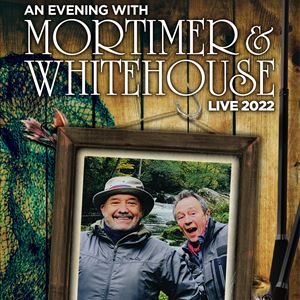 An Evening With Mortimer & Whitehouse An Evening With Mortimer & Whitehouse