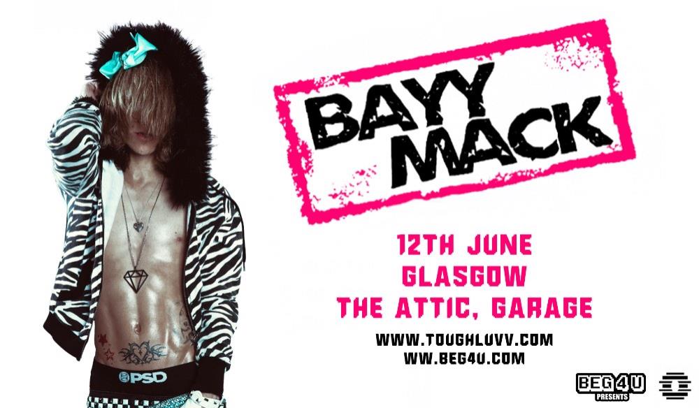 BEG 4 U Presents: Bayymack (GLASGOW)