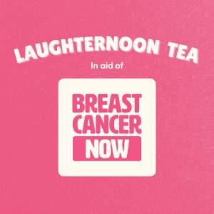 Laughternoon Tea (in aid of Breast Cancer Now)