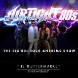 AIRTIGHT 80s - The Big 80s Rock Anthems Show!