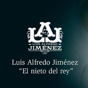 LUIS ALFREDO JIMÉNEZ - EL NIETO DEL REY