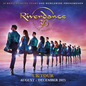 Riverdance 30 The New Generation Tickets And Dates