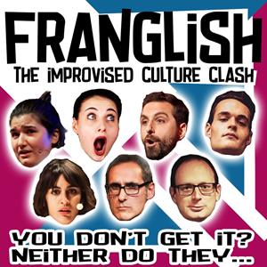 FRANGLISH! - The Improvised Culture Clash