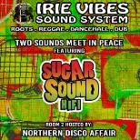 Irie Vibes Sound System presents Sugar Sound Hifi