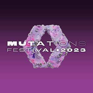 Mutations Festival