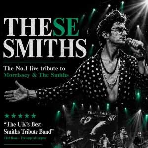 These Smiths - Tribute to Morrissey & The Smiths