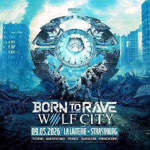 BORN TO RAVE x WOLF CITY - STRASBOURG