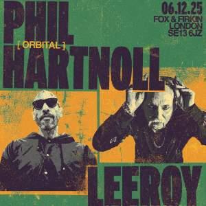 Phil Hartnoll (Orbital) X Leeroy Thornhill Phil Hartnoll (Orbital) X Leeroy Thornhill