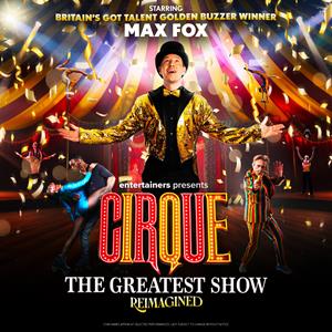 Cirque - The Greatest Show Reimagined Cirque - The Greatest Show Reimagined
