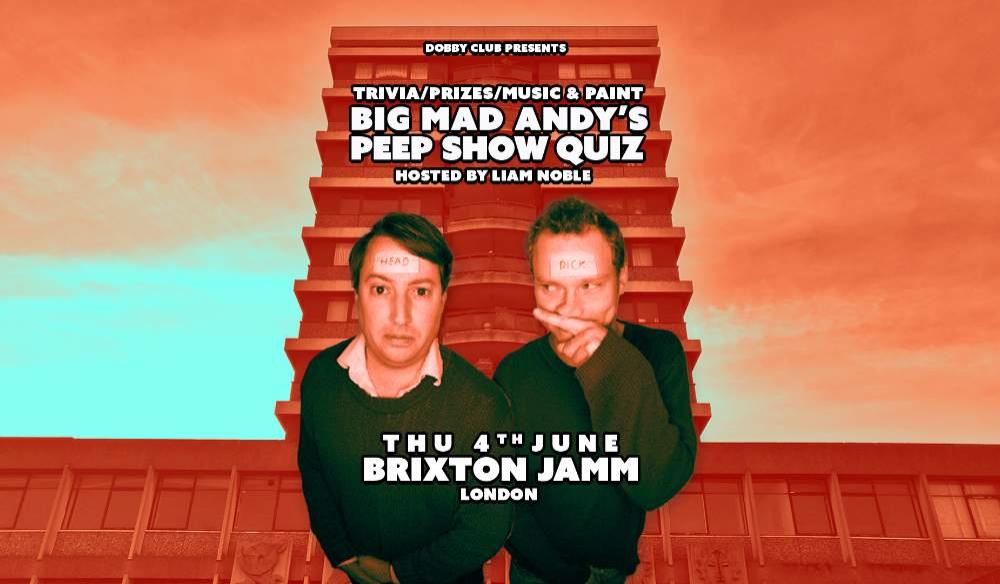 BIG MAD ANDY'S PEEP SHOW QUIZ-BRIXTON JAMM-JUN 26