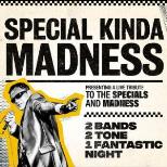 Special Kinda Madness The Specials&Madness Tribute