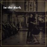 in the dark