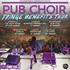 Pub Choir - The Warehouse Leeds (Leeds)