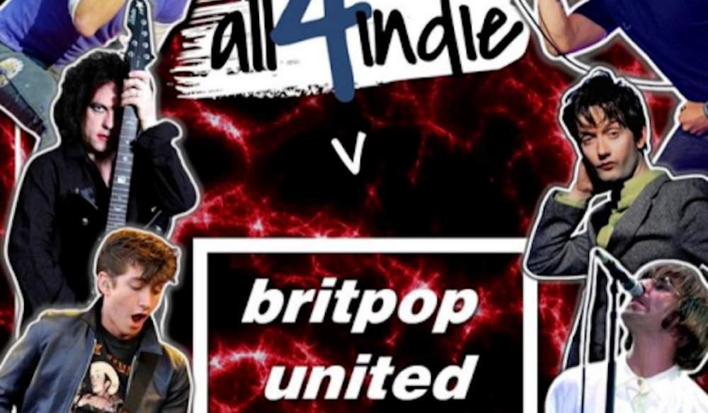 ALL 4 INDIE VS BRITPOP UNITED