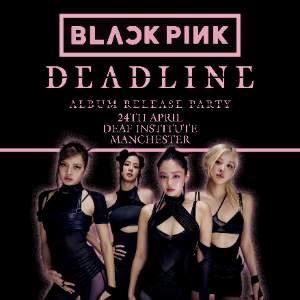 BLACK PINK 'DEADLINE' ALBUM RELEASE PARTY