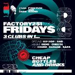 FACTORY 251 FRIDAYS