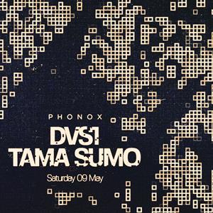 Phonox: Dvs1 & Tama Sumo