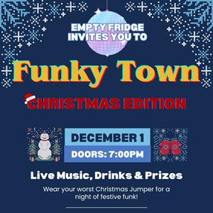 Empty Fridge presents Funky Town Christmas Edition