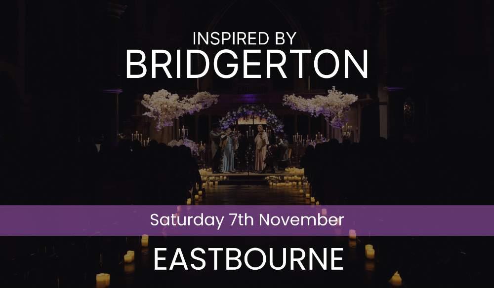 BRIDGERTON INSPIRED CONCERT - EASTBOURNE
